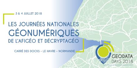 Venez échanger avec nous lors des Journées nationales Géonumériques - Géodatadays, au Havre les 3 & 4 Juillet 2018.